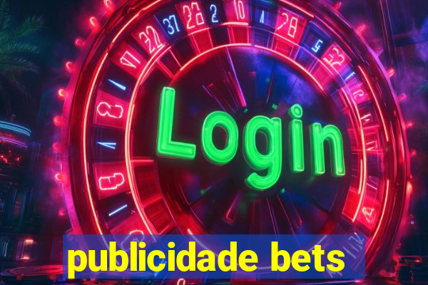 publicidade bets