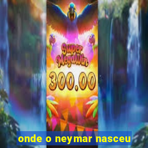 onde o neymar nasceu