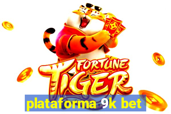 plataforma 9k bet