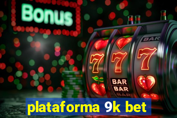 plataforma 9k bet