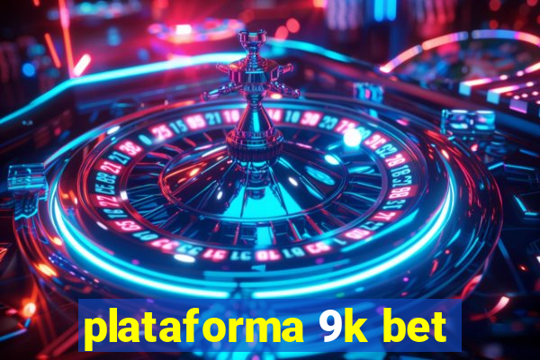 plataforma 9k bet