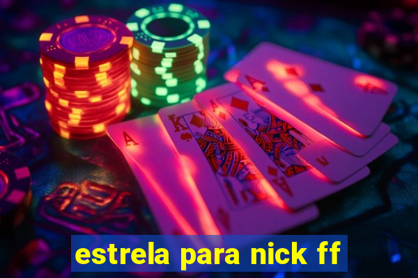 estrela para nick ff