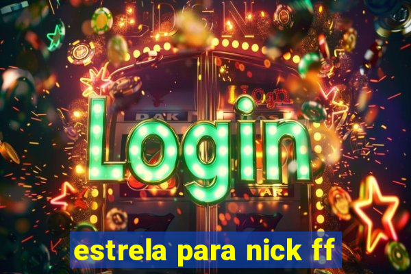 estrela para nick ff