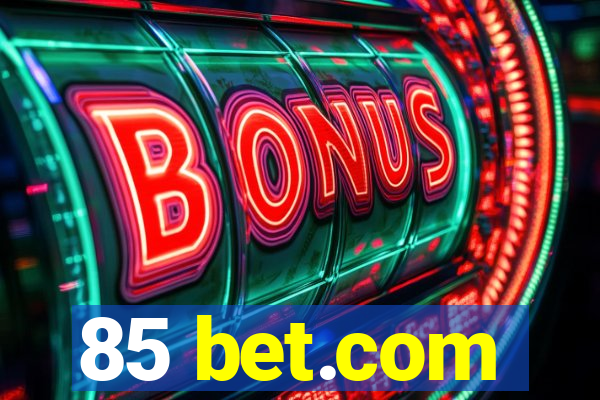 85 bet.com