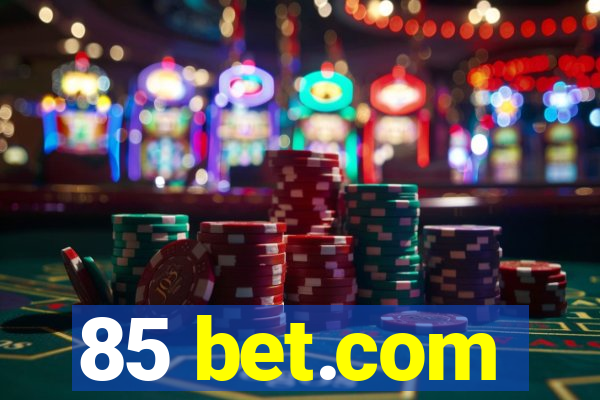 85 bet.com