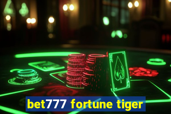 bet777 fortune tiger