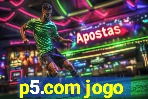 p5.com jogo