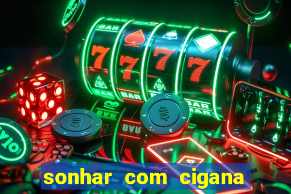 sonhar com cigana lendo cartas