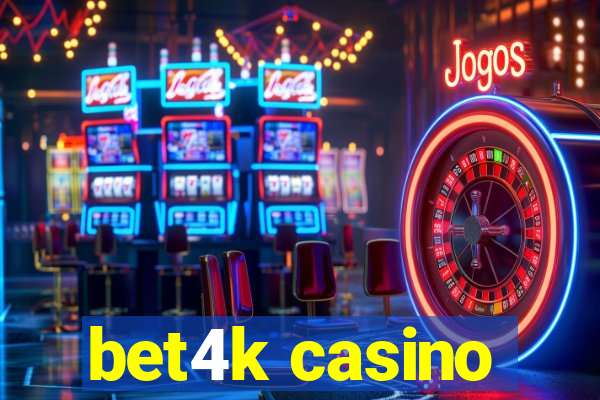 bet4k casino