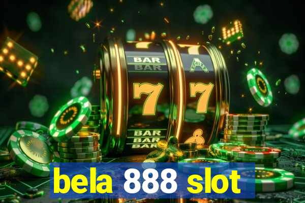 bela 888 slot