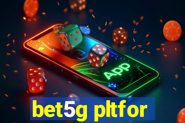 bet5g pltfor