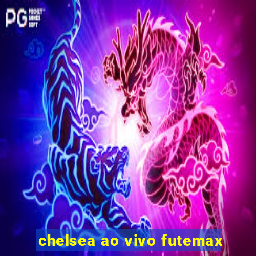 chelsea ao vivo futemax