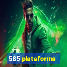 585 plataforma