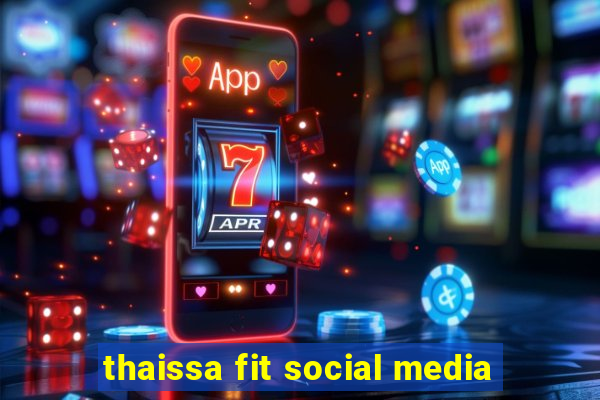 thaissa fit social media