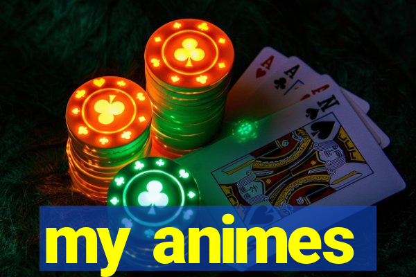 my animes