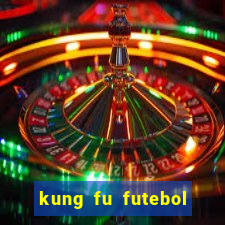 kung fu futebol clube online