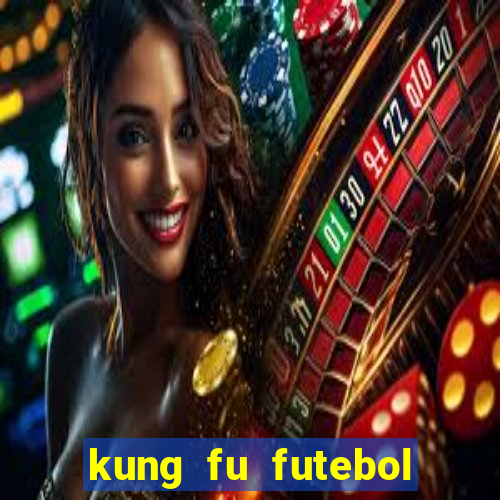 kung fu futebol clube online