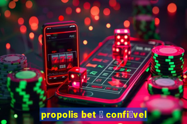 propolis bet 茅 confi谩vel