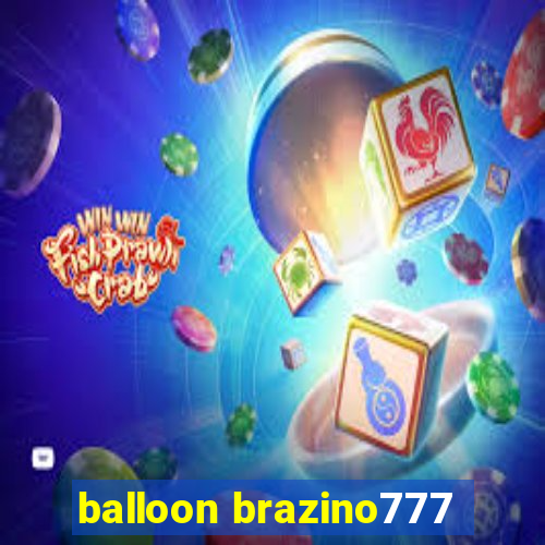 balloon brazino777