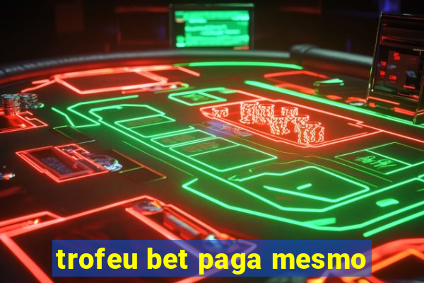 trofeu bet paga mesmo