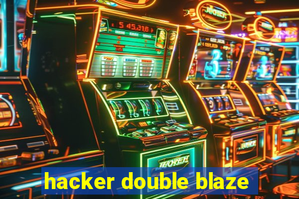 hacker double blaze