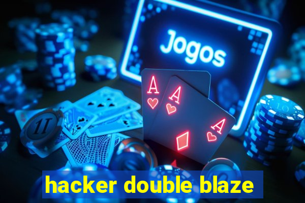 hacker double blaze