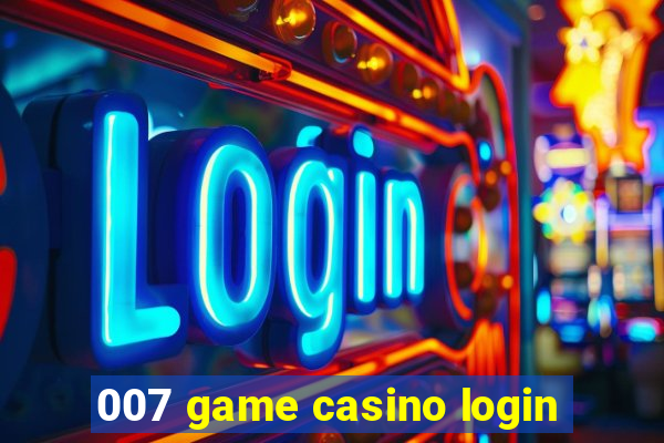 007 game casino login