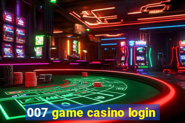 007 game casino login