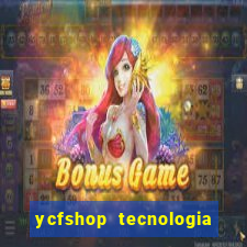 ycfshop tecnologia em ecommerce ltda jogos