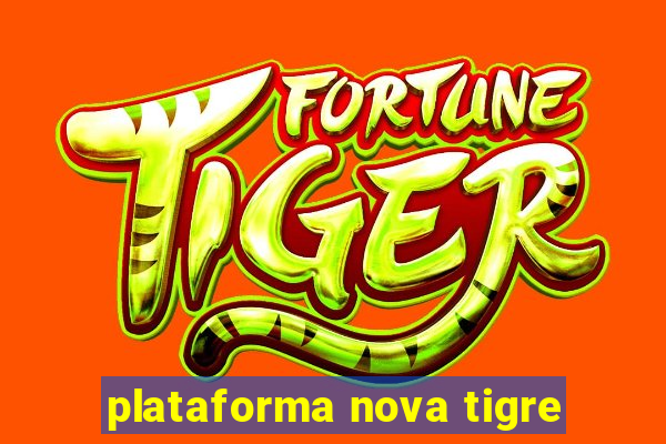 plataforma nova tigre