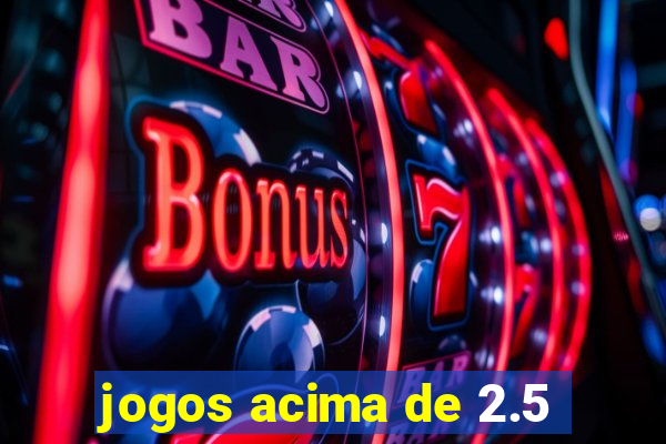 jogos acima de 2.5