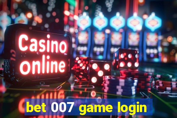 bet 007 game login