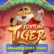 amazing slots truco