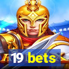 19 bets