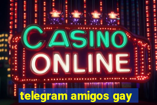 telegram amigos gay