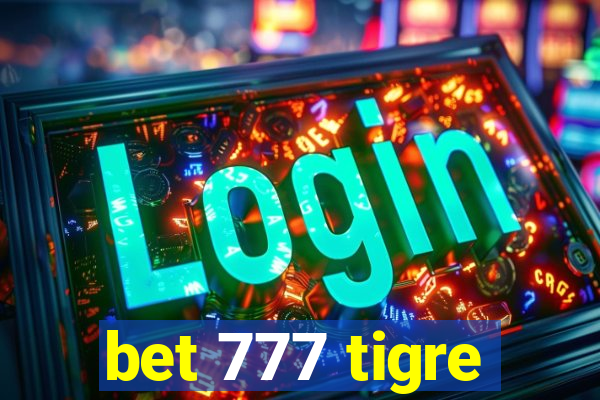 bet 777 tigre