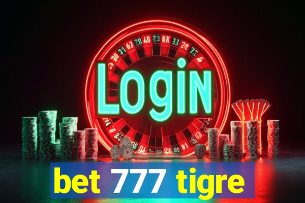 bet 777 tigre