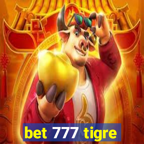 bet 777 tigre