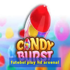 futebol play hd arsenal