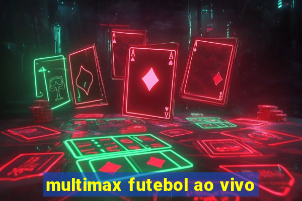 multimax futebol ao vivo