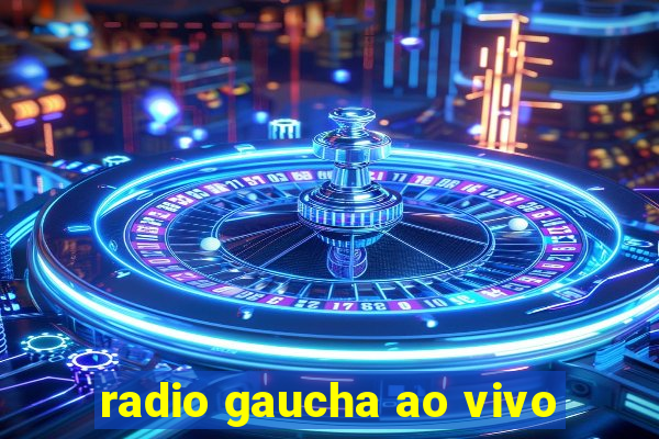 radio gaucha ao vivo