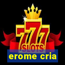 erome cria