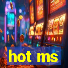 hot ms