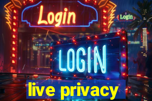 live privacy