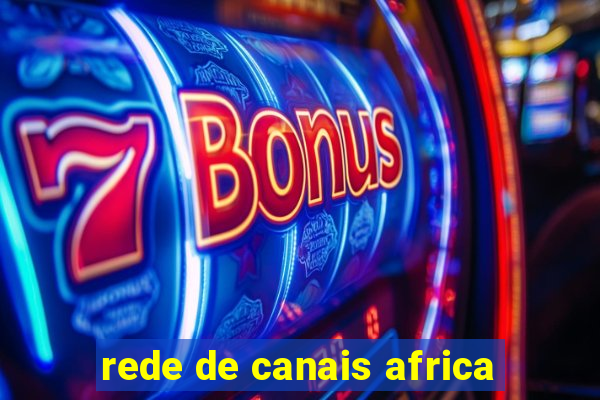 rede de canais africa