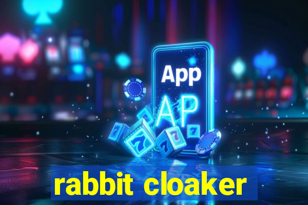 rabbit cloaker