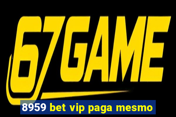 8959 bet vip paga mesmo