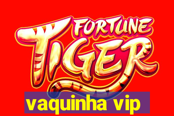 vaquinha vip