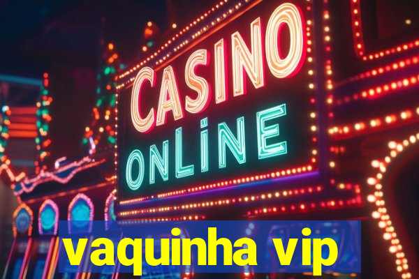 vaquinha vip