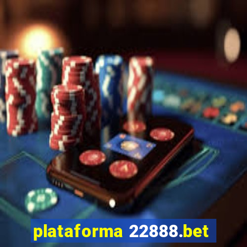 plataforma 22888.bet